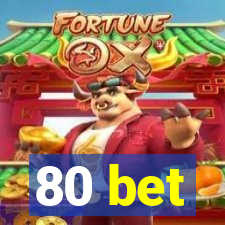 80 bet